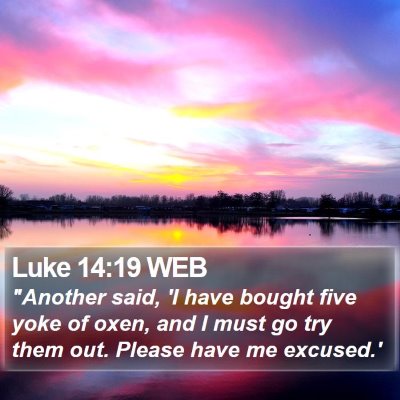 Luke 14:19 WEB Bible Verse Image