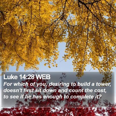Luke 14:28 WEB Bible Verse Image