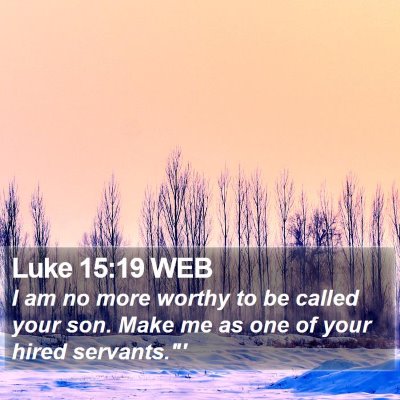 Luke 15:19 WEB Bible Verse Image