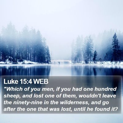 Luke 15:4 WEB Bible Verse Image