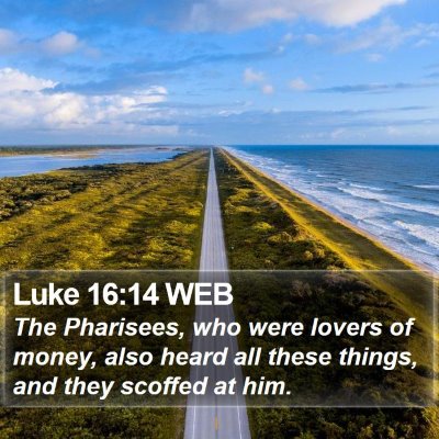 Luke 16:14 WEB Bible Verse Image