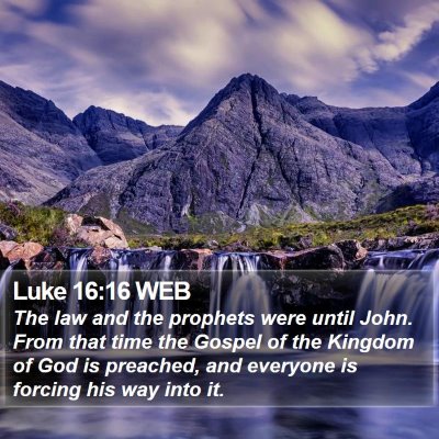 Luke 16:16 WEB Bible Verse Image