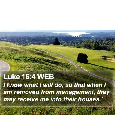 Luke 16:4 WEB Bible Verse Image