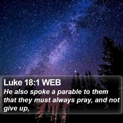 Luke 18:1 WEB Bible Verse Image