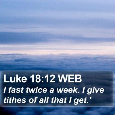 Luke 18:12 WEB Bible Verse Image