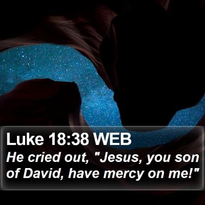Luke 18:38 WEB Bible Verse Image