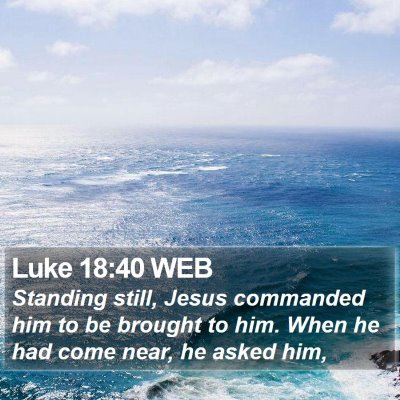 Luke 18:40 WEB Bible Verse Image