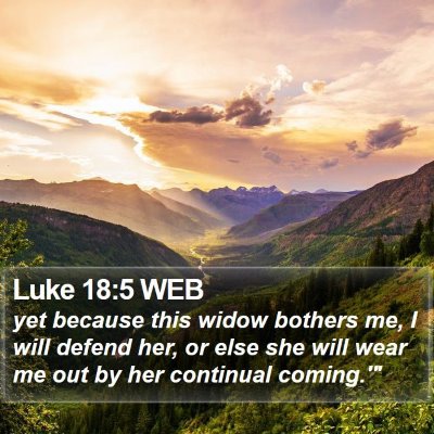 Luke 18:5 WEB Bible Verse Image