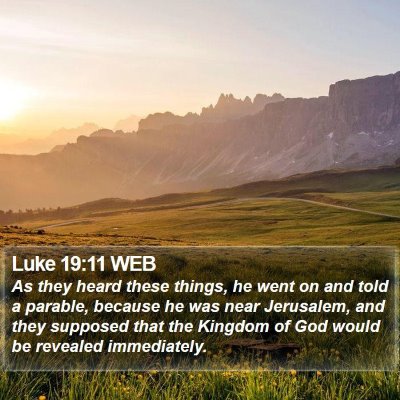 Luke 19:11 WEB Bible Verse Image