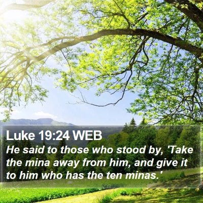 Luke 19:24 WEB Bible Verse Image