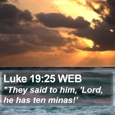 Luke 19:25 WEB Bible Verse Image