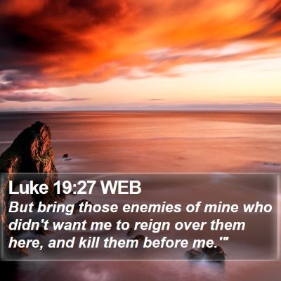 Luke 19:27 WEB Bible Verse Image