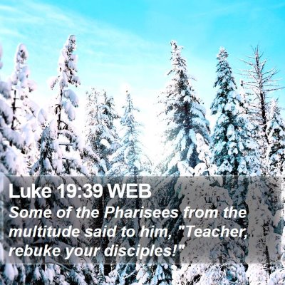 Luke 19:39 WEB Bible Verse Image