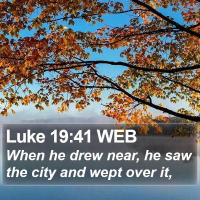 Luke 19:41 WEB Bible Verse Image