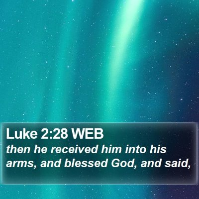 Luke 2:28 WEB Bible Verse Image