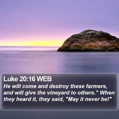 Luke 20:16 WEB Bible Verse Image