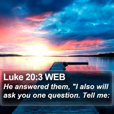 Luke 20:3 WEB Bible Verse Image