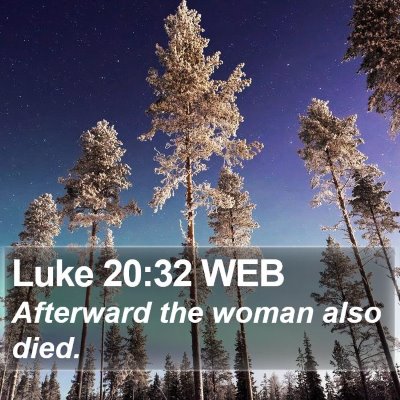 Luke 20:32 WEB Bible Verse Image