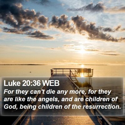 Luke 20:36 WEB Bible Verse Image