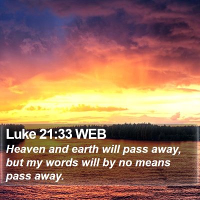 Luke 21:33 WEB Bible Verse Image