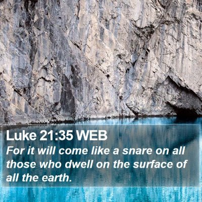 Luke 21:35 WEB Bible Verse Image