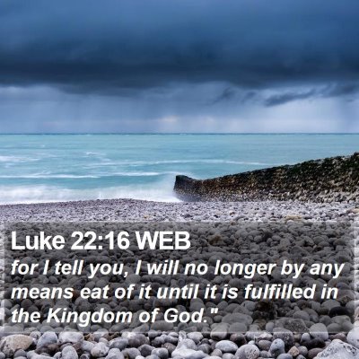 Luke 22:16 WEB Bible Verse Image