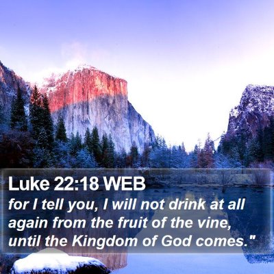 Luke 22:18 WEB Bible Verse Image