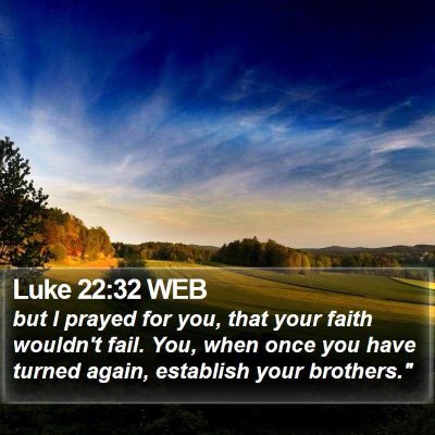 Luke 22:32 WEB Bible Verse Image