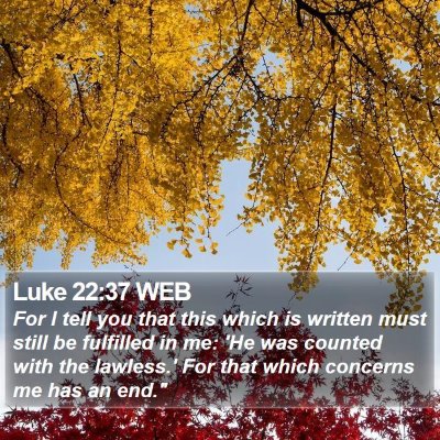 Luke 22:37 WEB Bible Verse Image