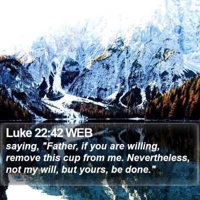 Luke 22:42 WEB Bible Verse Image