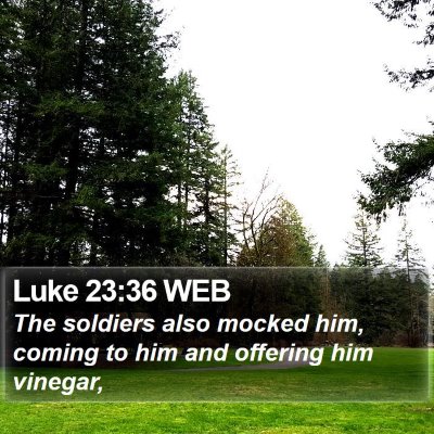 Luke 23:36 WEB Bible Verse Image