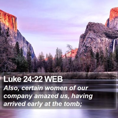 Luke 24:22 WEB Bible Verse Image