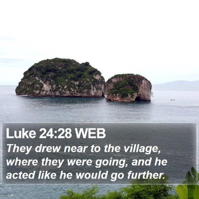 Luke 24:28 WEB Bible Verse Image