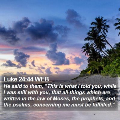 Luke 24:44 WEB Bible Verse Image