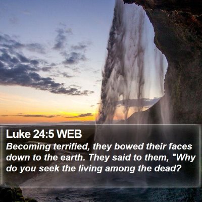 Luke 24:5 WEB Bible Verse Image