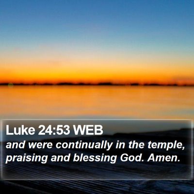 Luke 24:53 WEB Bible Verse Image