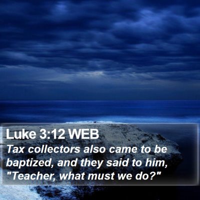 Luke 3:12 WEB Bible Verse Image
