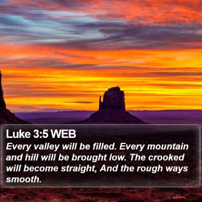Luke 3:5 WEB Bible Verse Image