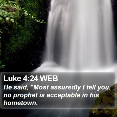 Luke 4:24 WEB Bible Verse Image