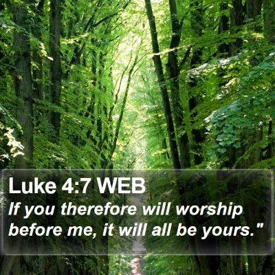 Luke 4:7 WEB Bible Verse Image