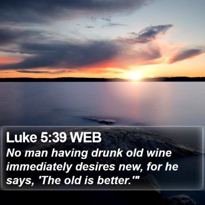 Luke 5:39 WEB Bible Verse Image
