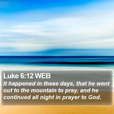 Luke 6:12 WEB Bible Verse Image