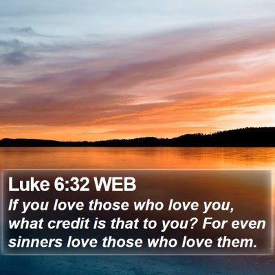 Luke 6:32 WEB Bible Verse Image