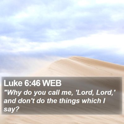 Luke 6:46 WEB Bible Verse Image
