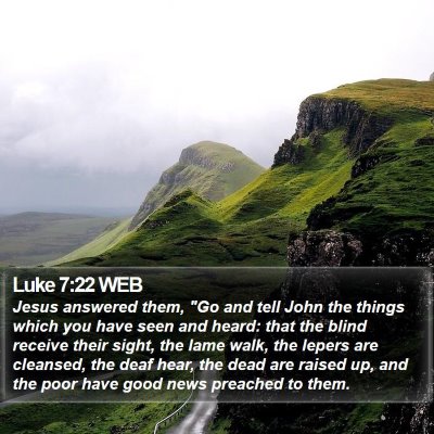 Luke 7:22 WEB Bible Verse Image