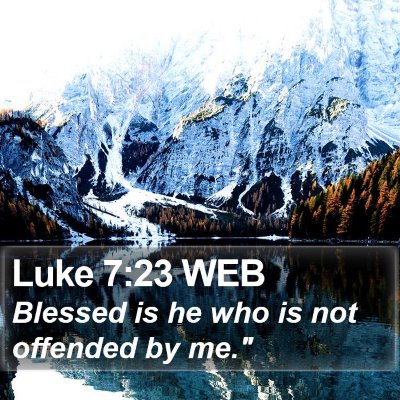 Luke 7:23 WEB Bible Verse Image