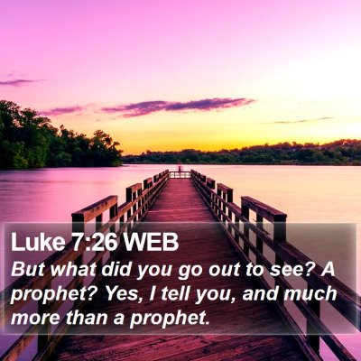 Luke 7:26 WEB Bible Verse Image
