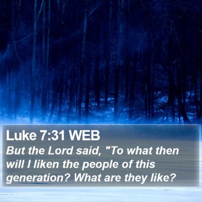 Luke 7:31 WEB Bible Verse Image