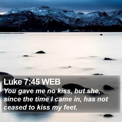 Luke 7:45 WEB Bible Verse Image