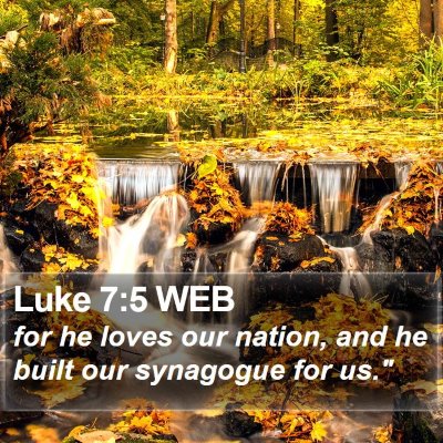 Luke 7:5 WEB Bible Verse Image